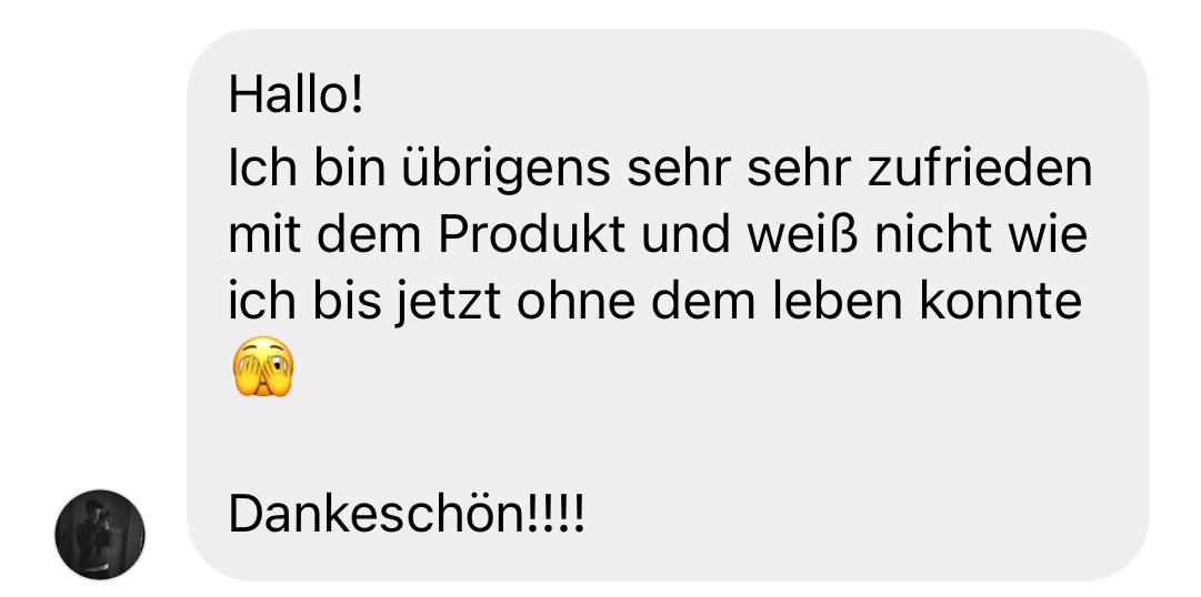 Positive Kundenbewertung in einer Chat-Nachricht: 'Ich bin übrigens sehr zufrieden mit dem Produkt und weiß nicht, wie ich bis jetzt ohne dem leben konnte' – Testimonial mit Dankesbotschaft und Emoji.